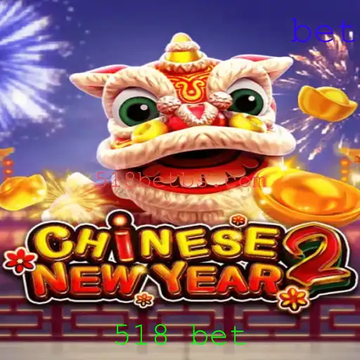 Descubra o Jogo Empolgante CHINESENEWYEAR2 e as Incríveis Regras do 518 Bet