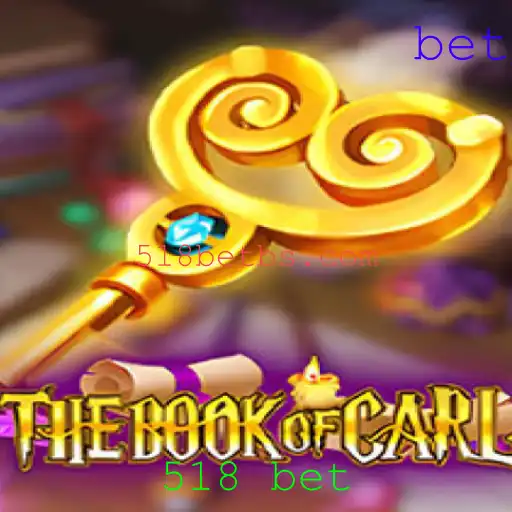 TheBookofCarl: Explorando o Mundo do Jogo e Sua Relação com 518 Bet
